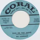 7inch Vinyl Single - Bill Lawrence - Give Me This Night / Who Knows Why