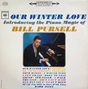 Bill Pursell - Our Winter Love - Introducing The Piano Magic Of Bill Pursell