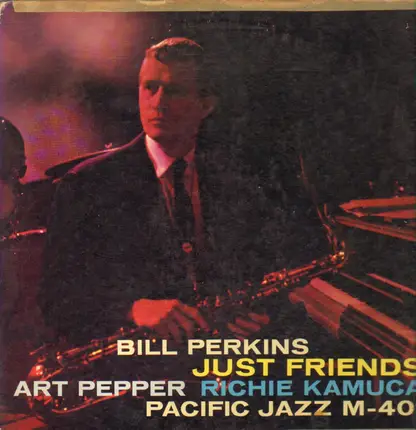 Bill Perkins , Art Pepper , Richie Kamuca - Just Friends