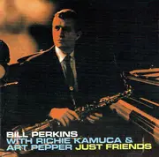CD - Bill Perkins , Art Pepper & Richie Kamuca - Just Friends - Mono