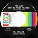 7inch Vinyl Single - Bill Phillips - You Can't Love Me When I'm Gone