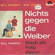 Bill Ramsey , Bibi Johns - Nichts Gegen Die Weiber / Mach Ein Foto Davon