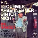 7inch Vinyl Single - Bill Ramsey - Ein Bequemer Arbeitnehmer Bin Ich Nicht / Käpt'n Brown Von Clipper 107 - No cover