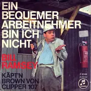 Bill Ramsey - Ein Bequemer Arbeitnehmer Bin Ich Nicht / Käpt'n Brown Von Clipper 107