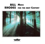 Bill Rhodes - Music for the Next Century
