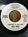 7inch Vinyl Single - Bill Rice - Something To Call Mine