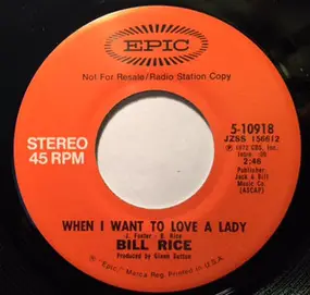 Bill Rice - When I Want To Love A Lady