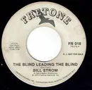 7inch Vinyl Single - Bill Strom - The Blind Leading The Blind/Passionate Frame Of Mind - D.J. Not For Sale