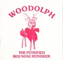 7inch Vinyl Single - Bill & 'Shakey' - Woodolph The Petrified Red Nose Reindeer - Red