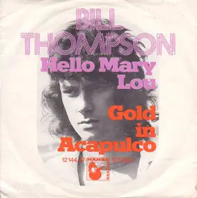Bill Thompson - Hello Mary Lou / Gold In Acapulco