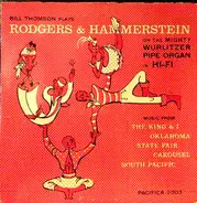 Bill Thomson - Bill Thomson Plays Rogers & Hammerstein On The Mighty Wurlitzer Pipe Organ In Hi-Fi