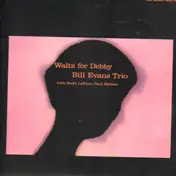 BILL TRIO EVANS - WALTZ FOR DEBBY