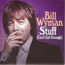 7inch Vinyl Single - Bill Wyman - Stuff (Can't Get Enough)