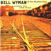 CD - Bill Wyman's Rhythm Kings - Anyway The Wind Blows