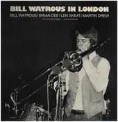 Bill Watrous - Bill Watrous In London: Live At The Pizza Express - London March 1982