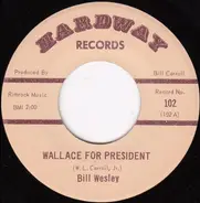 Bill Wesley - Wallace For President / Ride The Wallace Wagon