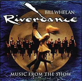 Bill Whelan - Riverdance - Music From The Show