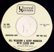 Bill Wilbourn & Kathy Morrison - We're Closer Now / Let's Don't Talk About Them