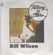 BILL WILSON - Talking To Stars
