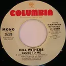7inch Vinyl Single - Bill Withers - Close To Me