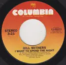 7inch Vinyl Single - Bill Withers - I Want To Spend The Night