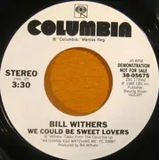 7inch Vinyl Single - Bill Withers - We Could Be Sweet Lovers