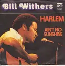 7inch Vinyl Single - Bill Withers - Harlem / Ain't No Sunshine