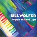 CD - Bill Wolfer - Caught In The Blue Light