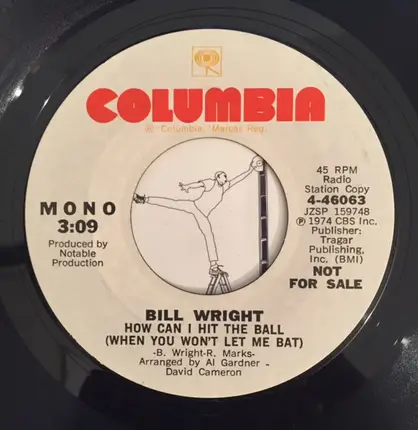 Bill Wright - How Can I Hit The Ball (When You Won't Let Me Bat)
