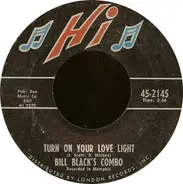 Bill Black's Combo - Turn on Your Love Light