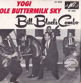 Bill Black - Yogi / Ole Buttermilk Sky