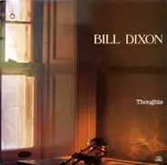 Bill Dixon - Thoughts