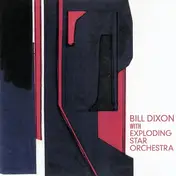Bill Dixon - Bill Dixon with Exploding Star Orchestra