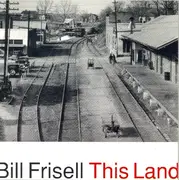 CD - Bill Frisell - This Land
