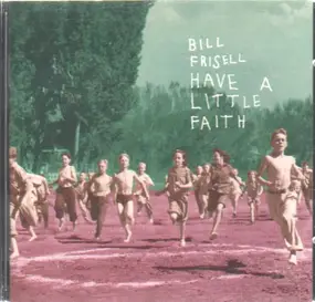 Bill Frisell - Have a Little Faith