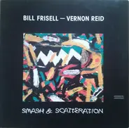 Bill Frisell / Vernon Reid - Smash & Scatteration