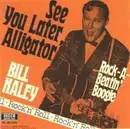 7'' - Bill Haley - See You Later Alligator / Rock-A-Beatin' Boogie