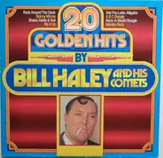 Bill Haley And His Comets - 20 Golden Hits By Bill Haley And His Comets