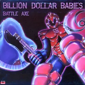 The Billion Dollar Babies - Battle Axe