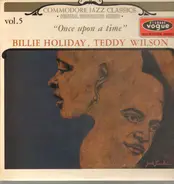 Billie Holiday , Teddy Wilson - Once Upon A Time