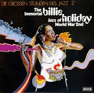 Billie Holiday - The Immortal Billie Holiday. Jazz Of World War 2nd