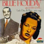 Billie Holiday with Lester Young - Lady Day & Prez - 1937-1941