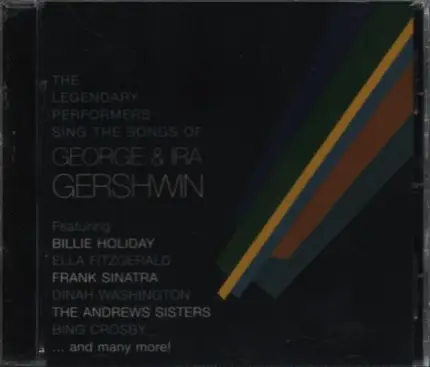 Billie Holiday, Ella Fitzgerald, Bing Crosby a.o. - Legendary Performers Sing George & Ira Gershwin