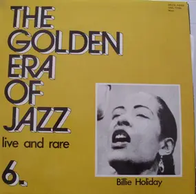 Billie Holiday - The Golden Era Of Jazz 6. - Live And Rare