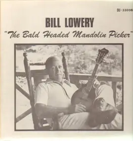Bill Lowery - The Bald Headed Mandolin Picker