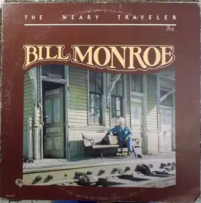 Bill Monroe - The Weary Traveler