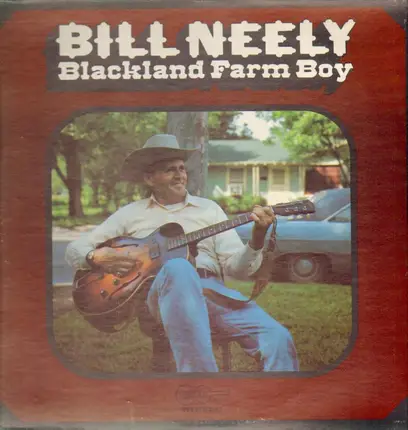 Bill Neely - Blackland Farm Boy
