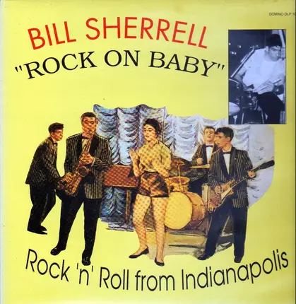 Bill Sherrell - Rock On Baby - Rck'n'Roll From Indianapolis