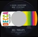 7'' - Bill Phillips - I Learn Something New Every Day / I Didn't Forget