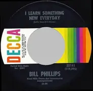 Bill Phillips - I Learn Something New Every Day / I Didn't Forget